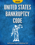 United States Bankruptcy Code 2020: All Provisions in Effect as of March 27, 2020 including the CARES Act Amendments