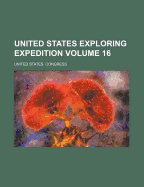 United States Exploring Expedition Volume 16