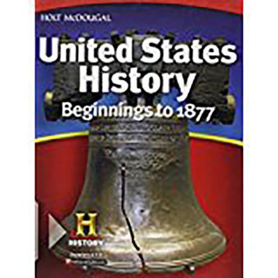 United States History: Student Edition Beginnings to 1877 2012 - Holt McDougal (Prepared for publication by)
