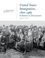 United States Immigration, 1800-1965: A History in Documents: (from the Broadview Sources Series)