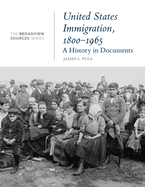 United States Immigration, 1800-1965: A History in Documents: (From the Broadview Sources Series)