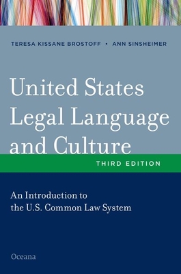 United States Legal Language and Culture: An Introduction to the U.S. Common Law System - Brostoff, Teresa Kissane, and Sinsheimer, Ann