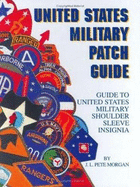 United States Military Patch Guide (Revised Edition): Guide to United States Military Shoulder Sleeve Insignia