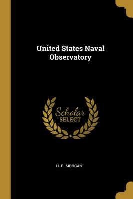 United States Naval Observatory - Morgan, H R