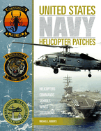 United States Navy Helicopter Patches: Helicopters - Commands - Schools - Wings - Squadrons