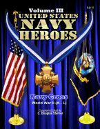 United States Navy Heroes - Volume III: Navy Cross (World War II a - L)