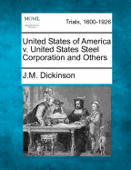 United States of America V. United States Steel Corporation and Others