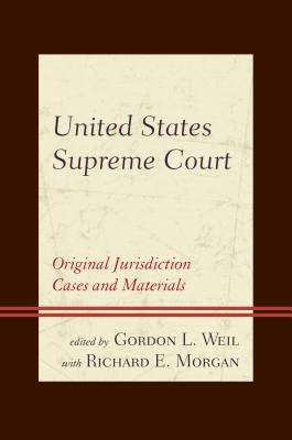 United States Supreme Court: Original Jurisdiction Cases and Materials - Weil, Gordon L. (Editor)