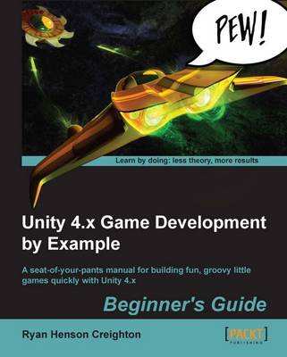 Unity 4.X Game Development by Example - Creighton, Ryan