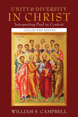 Unity and Diversity in Christ: Interpreting Paul in Context - Campbell, William S