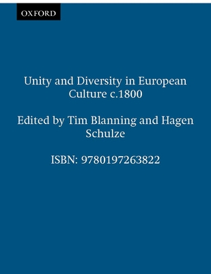 Unity and Diversity in European Culture C.1800 - Blanning, Tim (Editor), and Schulze, Hagen (Editor)