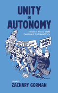 Unity in Autonomy: A Federal History of the Founding of the Liberal Party