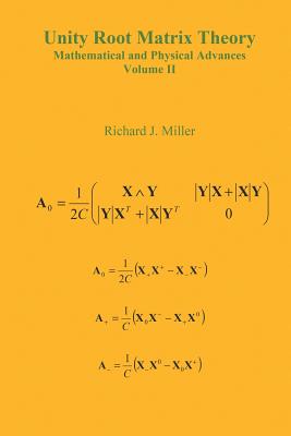 Unity Root Matrix Theory - Mathematical and Physical Advances - Volume II - Miller, Richard J