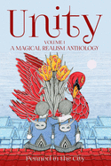 Unity, Volume 1: A Magical Realism Anthology