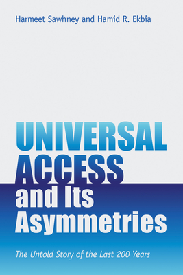 Universal Access and Its Asymmetries: The Untold Story of the Last 200 Years - Sawhney, Harmeet, and Ekbia, Hamid R