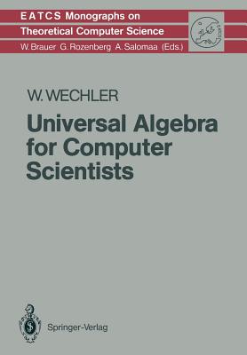 Universal Algebra for Computer Scientists - Wechler, Wolfgang