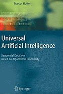 Universal Artificial Intelligence: Sequential Decisions Based on Algorithmic Probability