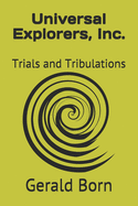 Universal Explorers, Inc.: Trials and Tribulations