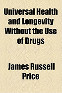 Universal Health and Longevity Without the Use of Drugs