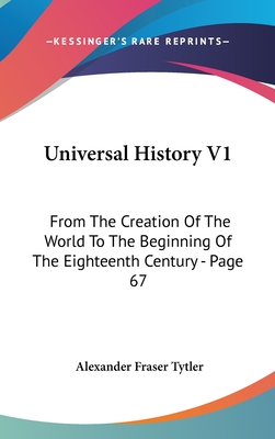 Universal History V1: From The Creation Of The World To The Beginning Of The Eighteenth Century - Page 67 - Tytler, Alexander Fraser