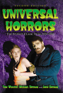 Universal Horrors: The Studios Classic Films, 1931-1946 - Weaver, Tom, and Brunas, John