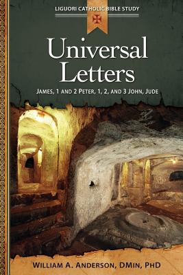 Universal Letters: James, 1 and 2 Peter, 1, 2, and 3 John, Jude - Anderson, William