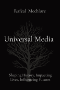 Universal Media: Shaping History, Impacting Lives, Influencing Futures