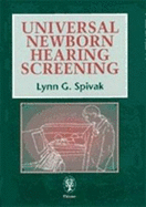 Universal Newborn Hearing Screening: A Practical Guide - Spivak, L.