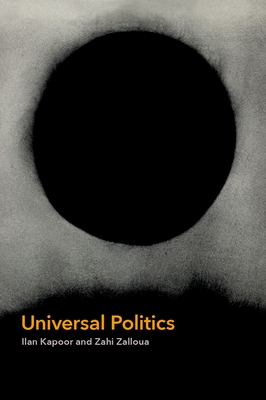 Universal Politics - Kapoor, Ilan, and Zalloua, Zahi