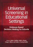 Universal Screening in Educational Settings: Evidence-Based Decision Making for Schools