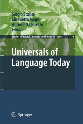 Universals of Language Today - Scalise, Sergio (Editor), and Magni, Elisabetta (Editor), and Bisetto, Antonietta (Editor)