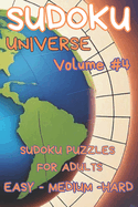 Universe of Sudoku Puzzles for Adults: Easy to Hard. Volume #4: Easy-Medium-Hard for all levels of Solvers