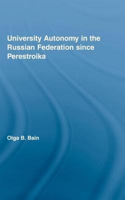 University Autonomy in Russian Federation Since Perestroika - Bain, Olga