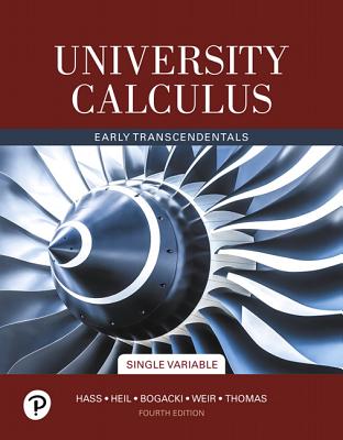 University Calculus: Early Transcendentals, Single Variable - Hass, Joel, and Heil, Christopher, and Weir, Maurice