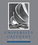 University Calculus, Single Variable with Vectors - Hass, Joel R., and Weir, Maurice D., and Thomas, George B.