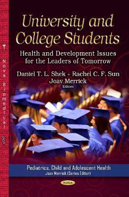 University & College Students: Health & Development Issues for the Leaders of Tomorrow - Shek, Daniel T L (Editor), and Sun, Rachel C F (Editor), and Merrick, Joav (Editor)