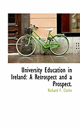 University Education in Ireland: A Retrospect and a Prospect