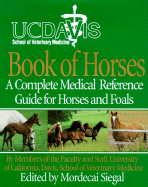University of California, Davis Book of Horses: Complete Medical Reference for Horses and Foals