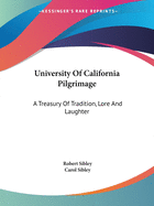 University Of California Pilgrimage: A Treasury Of Tradition, Lore And Laughter