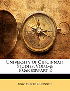 University of Cincinnati Studies, Volume 10, Part 2