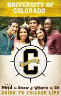 University of Colorado: The Need to Know, Where to Go Guide to College Life