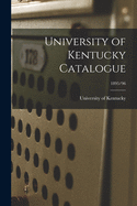 University of Kentucky Catalogue; 1895/96