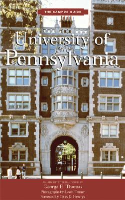 University of Pennsylvania: An Architectural Tour - Thomas, George, and Tanner, Lewis (Photographer), and Hewryk, Titus (Foreword by)