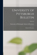 University of Pittsburgh Bulletin: School of Dentistry; 1913/14