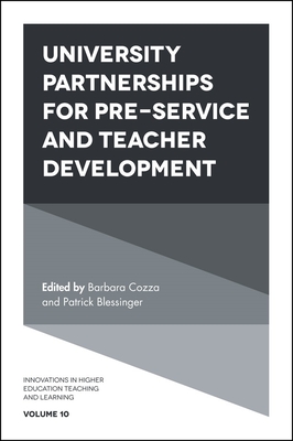 University Partnerships for Pre-Service and Teacher Development - Cozza, Barbara (Editor), and Blessinger, Patrick, Dr. (Editor)