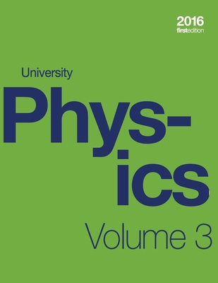 University Physics Volume 3 of 3 (1st Edition Textbook) (paperback, b&w) - Moebs, William, and Ling, Samuel J, and Sanny, Jeff