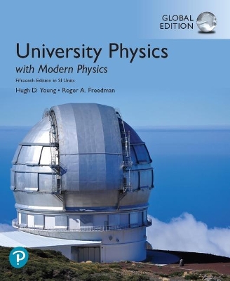 University Physics with Modern Physics, Global Edition - Young, Hugh, and Freedman, Roger