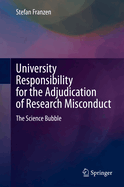 University Responsibility for the Adjudication of Research Misconduct: The Science Bubble