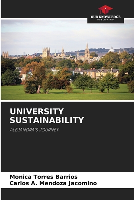 University Sustainability - Torres Barrios, Monica, and Mendoza Jacomino, Carlos A