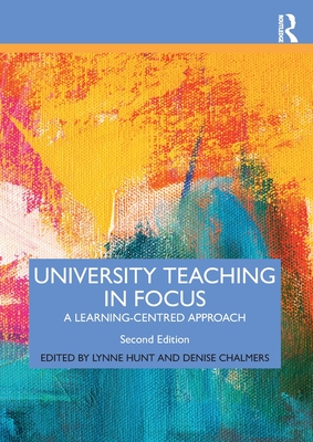 University Teaching in Focus: A Learning-centred Approach - Hunt, Lynne (Editor), and Chalmers, Denise (Editor)